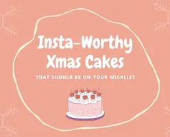 These IG-Worthy Xmas Cakes Should Be On Your Food Wishlist 